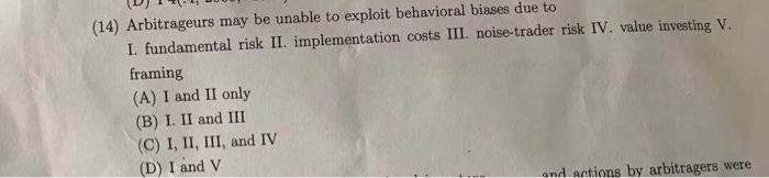  (14) Arbitrageurs may be unable to exploit behavioral biases due to