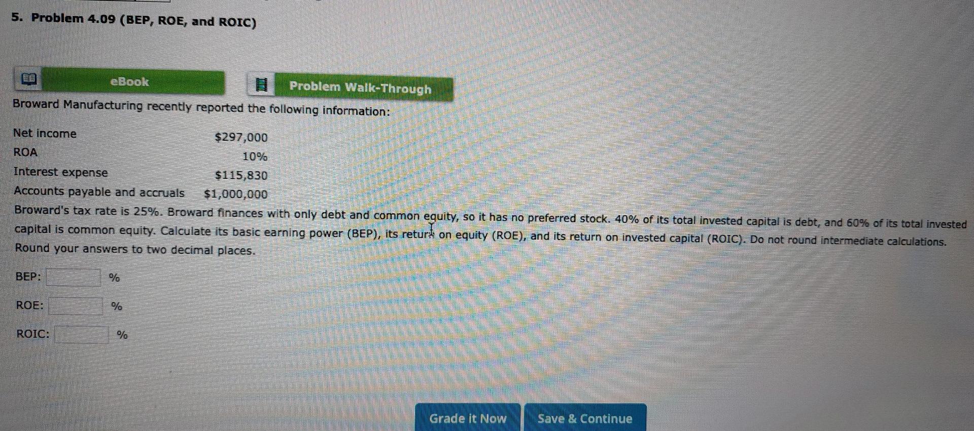 5. Problem 4.09 (BEP, ROE, and ROIC) 12 eBook Problem Walk-Through