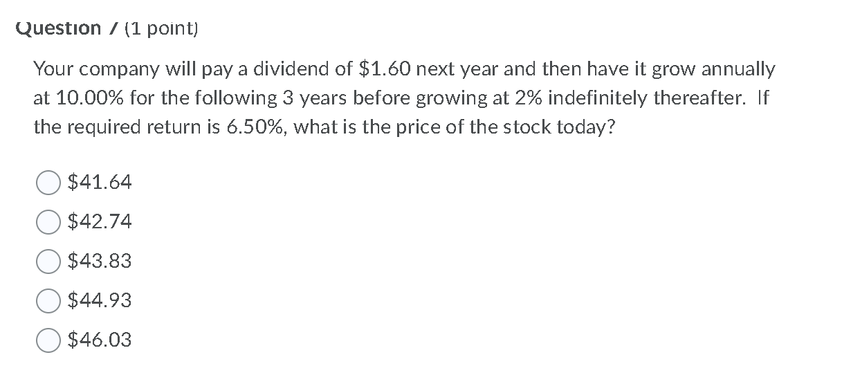  Question / (1 point) Your company will pay a dividend of