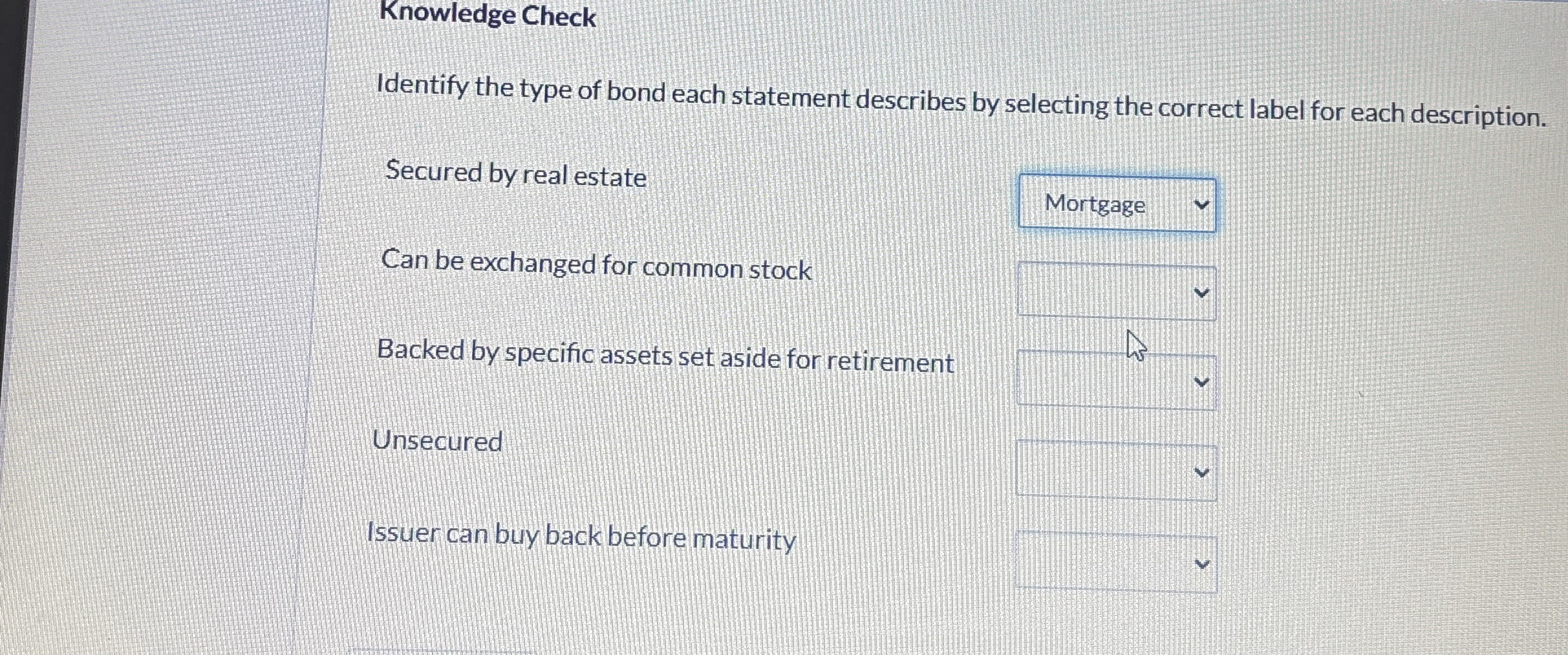  Knowledge Check Identify the type of bond each statement describes by