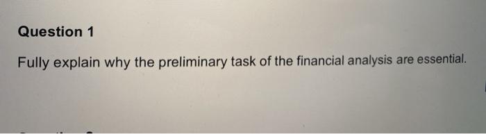  Question 1 Fully explain why the preliminary task of the financial