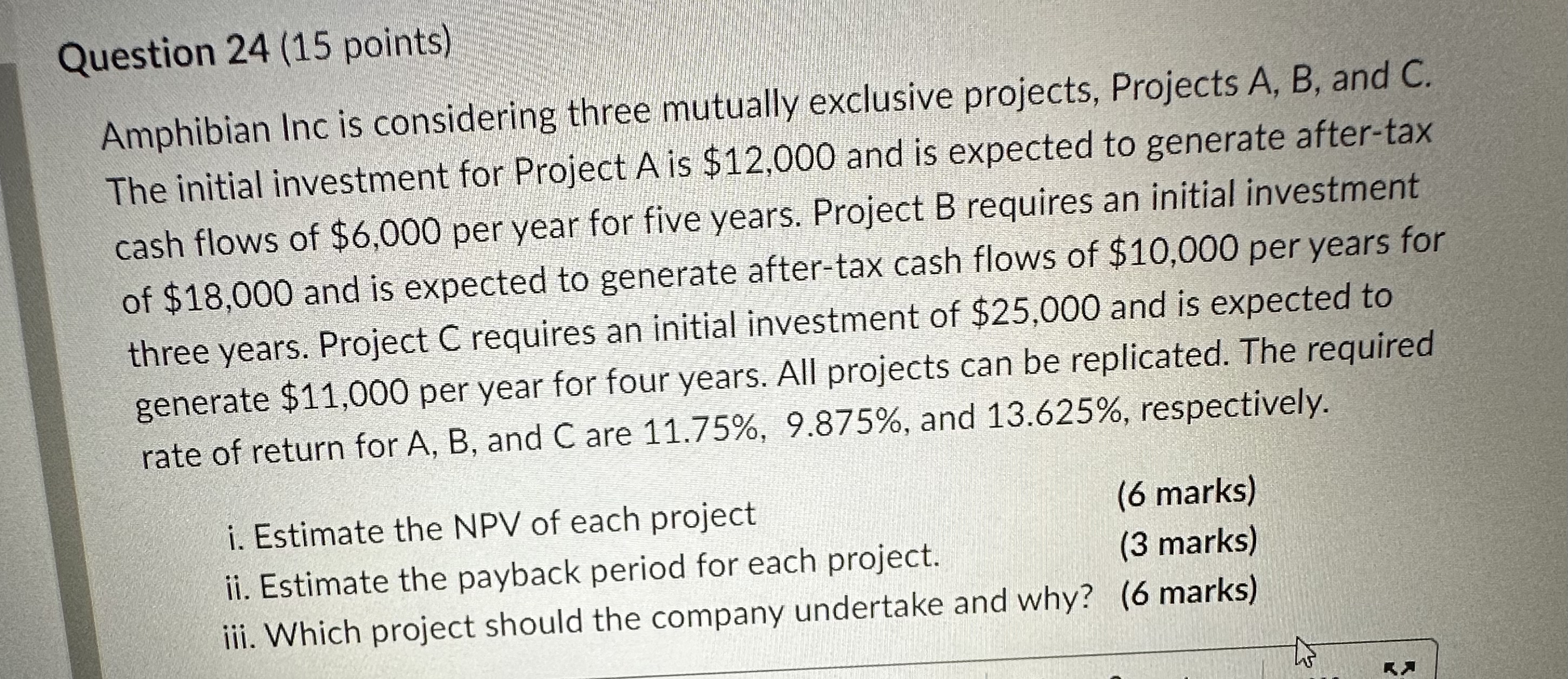  Question 24(15 points) Amphibian Inc is considering three mutually exclusive projects,