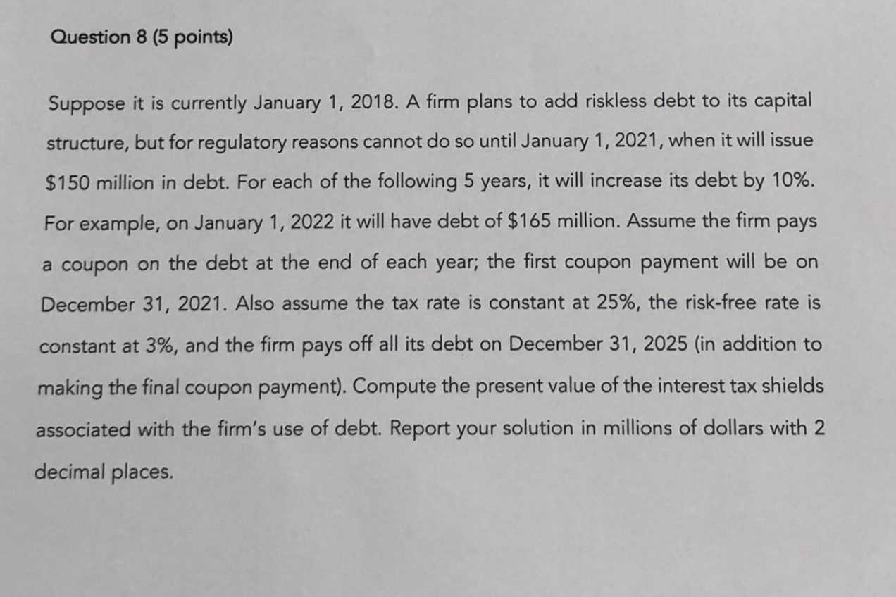  Question 8 (5 points) Suppose it is currently January 1, 2018.
