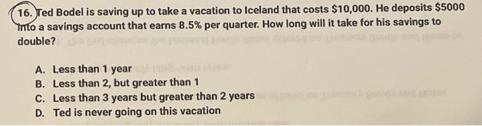 how would i do this? 16. Ted Bodel is saving up to