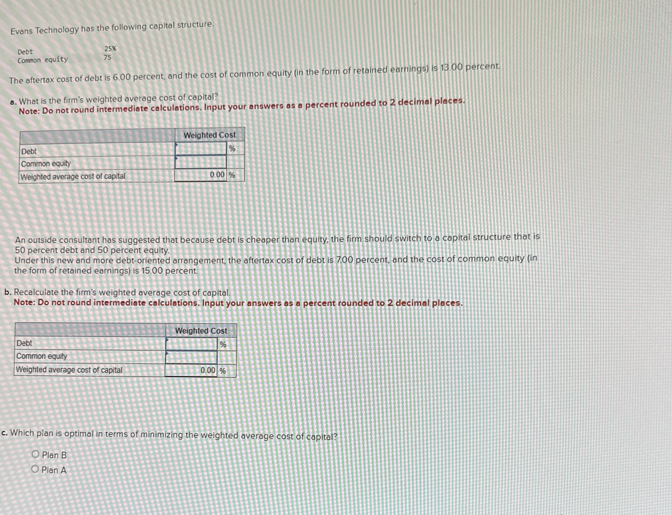  Evans Technology has the following capital structure. Debt 25% Common equity