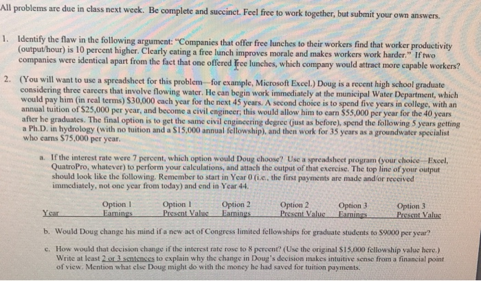  All problems are due in class next week. Be complete and