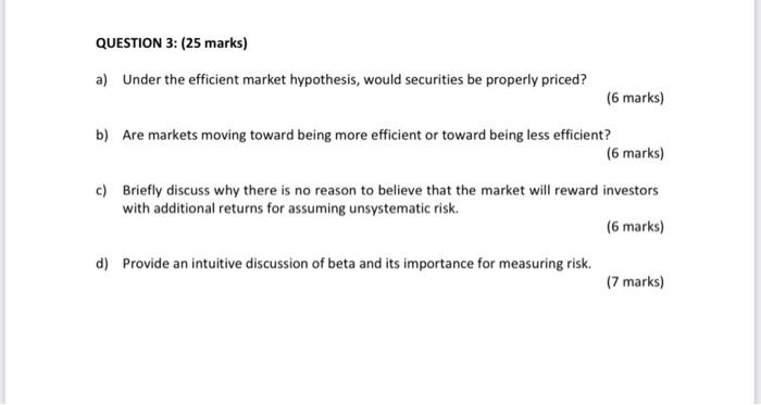  QUESTION 3: (25 marks) a) Under the efficient market hypothesis, would