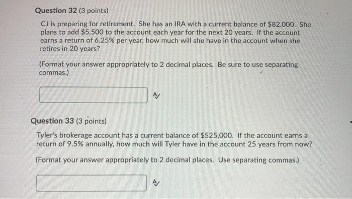  Question 32 (3 points) CJ is preparing for retirement. She has