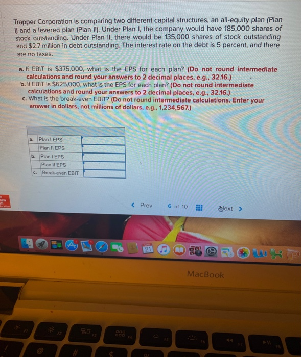  Trapper Corporation is comparing two different capital structures, an all-equity plan