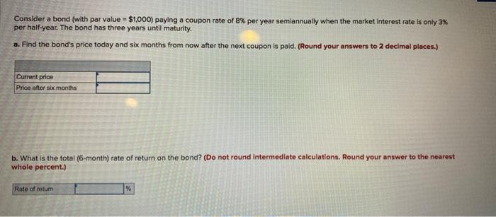  Consider a bond (with par value = $1,000) paying a coupon