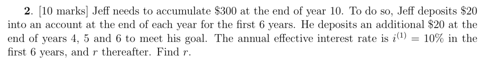  2. (10 marks] Jeff needs to accumulate $300 at the end