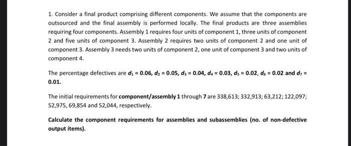  1. Consider a final product comprising different components. We assume that