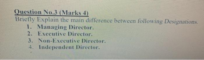  Question No.3 (Marks 4) Briefly Explain the main difference between following