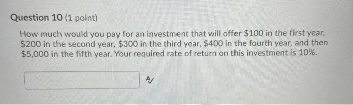  Question 10 (1 point) How much would you pay for an