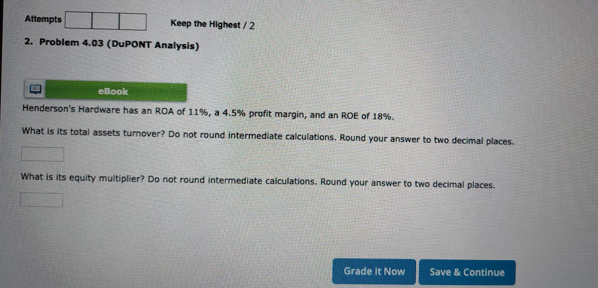 Attempts Keep the Highest / 2 2. Problem 4.03 (DUPONT Analysis)