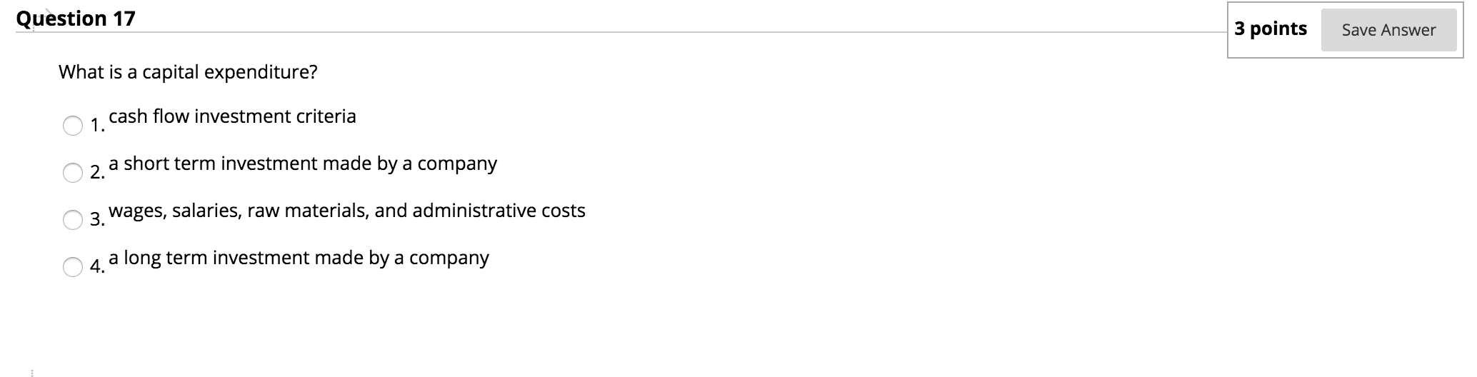 Question 17 3 points Save Answer What is a capital expenditure?