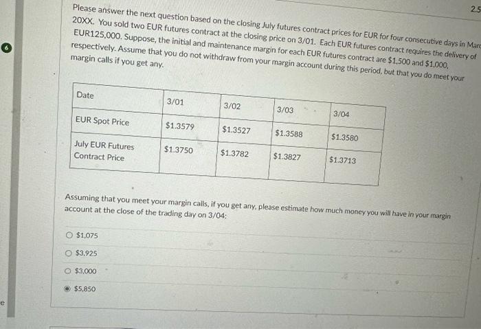  Please aniswer the next question based on the closing July futures
