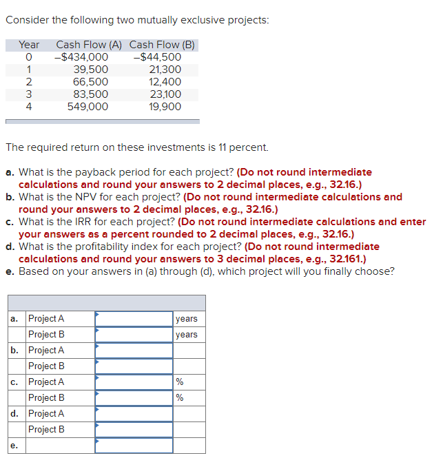  Consider the following two mutually exclusive projects: Year 0 1 Cash
