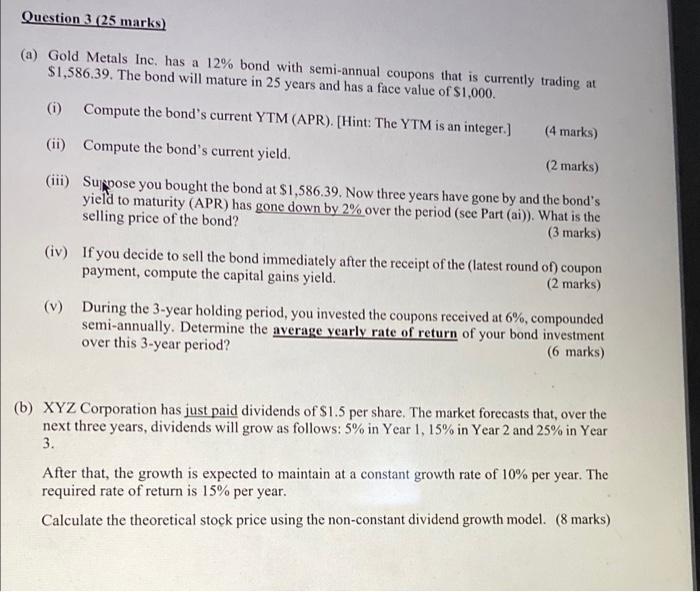  Question 3 (25 marks) (a) Gold Metals Inc. has a 12%