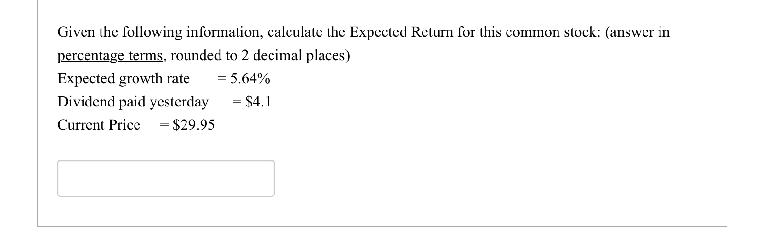  Given the following information, calculate the Expected Return for this common