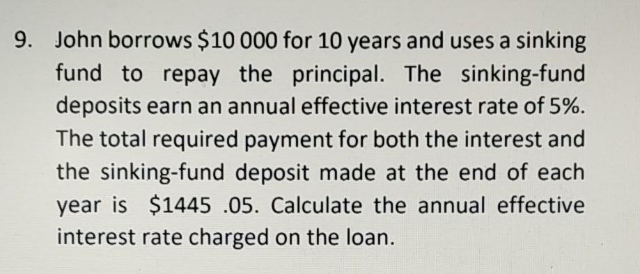  Please do it manually, not with excel. Thankyou. 9. John borrows