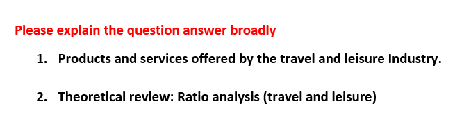 Please explain the question answer broadly 1. Products and services offered