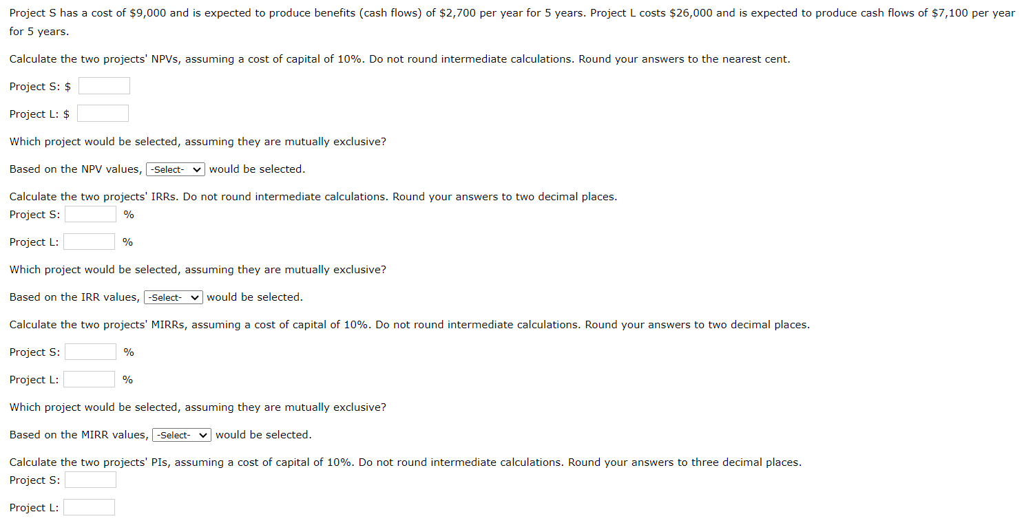  for 5 years. Calculate the two projects' NPVs, assuming a cost