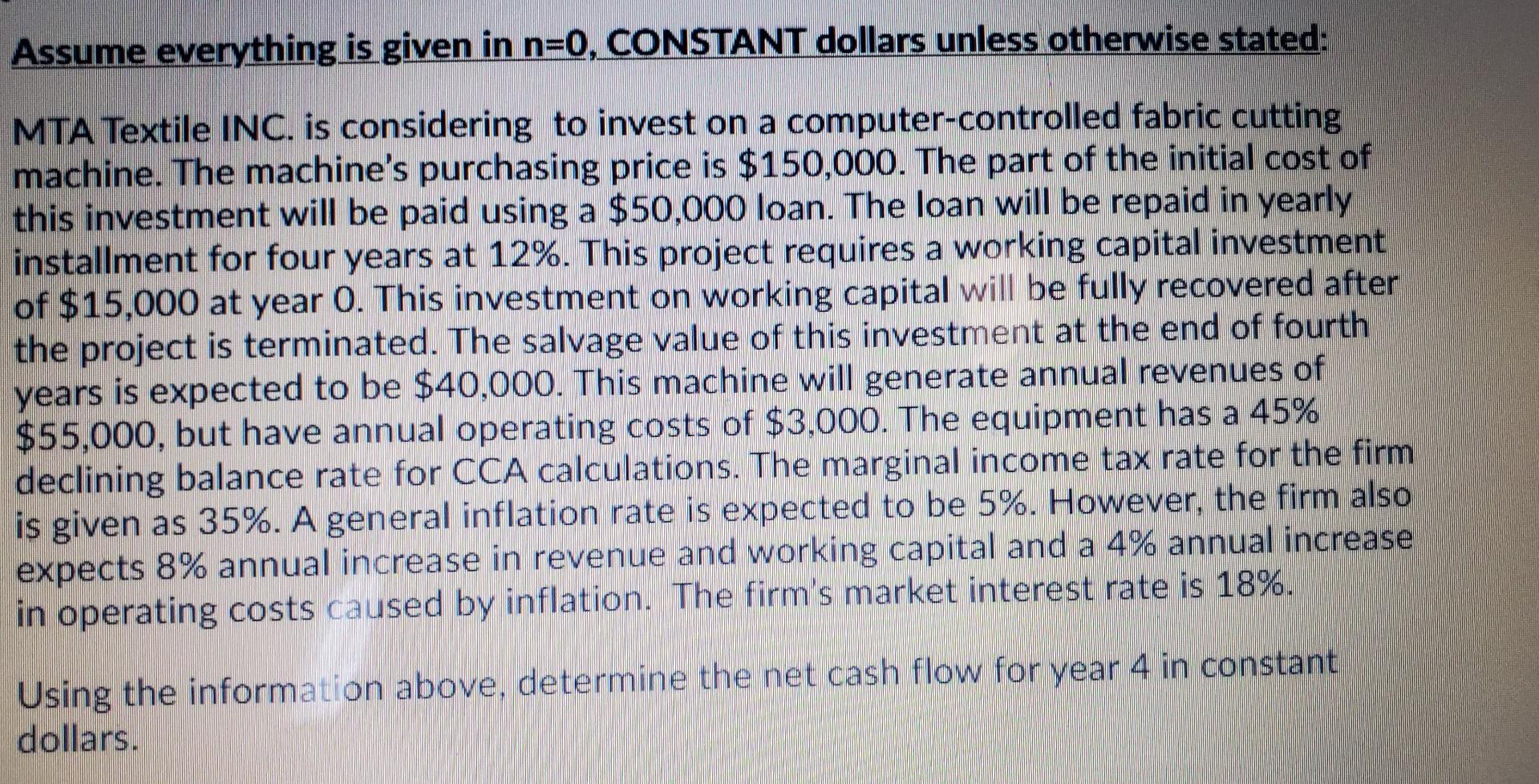 Assume everything is given in n=0, CONSTANT dollars unless otherwise stated: