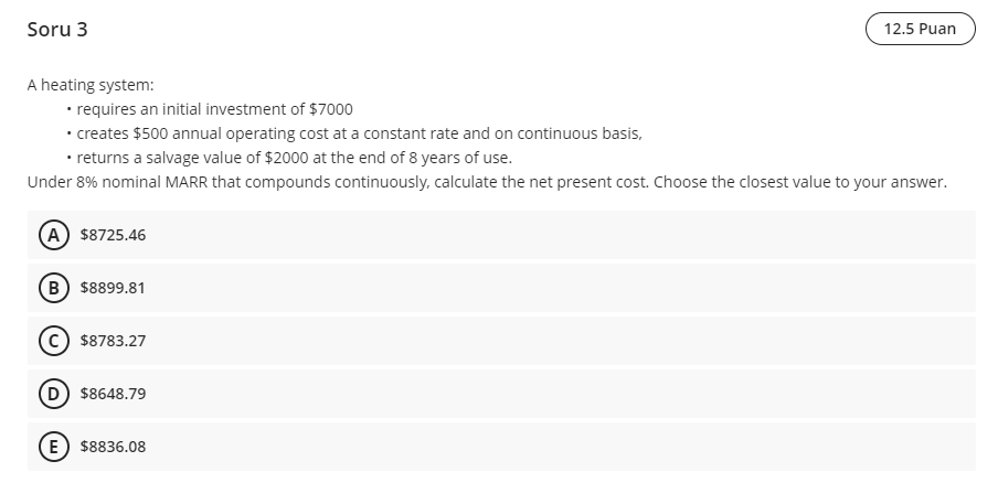  Soru 3 12.5 Puan A heating system: requires an initial investment