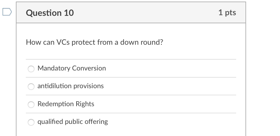  Question 10 1 pts How can VCs protect from a down