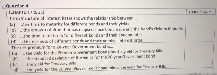  Your answer: Question 4 (CHAPTER 7 & 13) Term Structure of