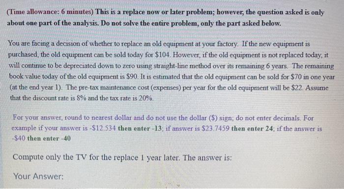  (Time allowance: 6 minutes) This is a replace now or later