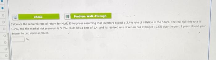 PLEASE ANSWER BOTH QUESTIONS eBook Problem Walk-Through Calculate the required rate of