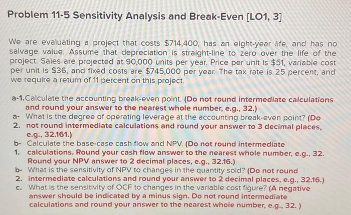  Problem 11-5 Sensitivity Analysis and Break-Even [LO1, 3] We are evaluating