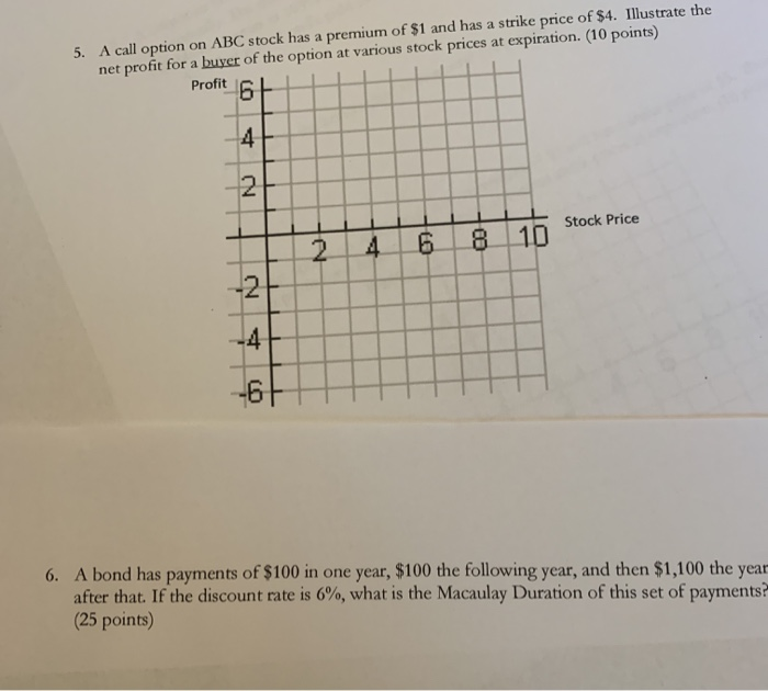  please show all work 5. A call option on ABC stock