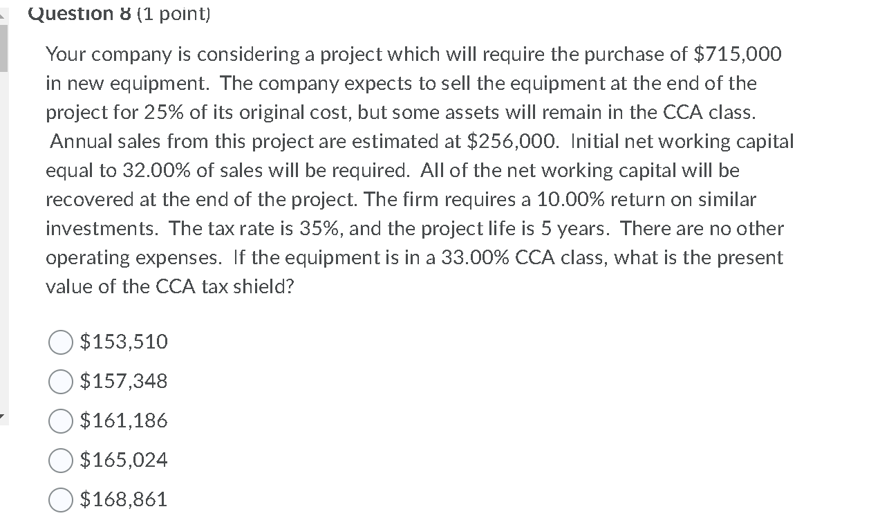  Question 8 (1 point) Your company is considering a project which