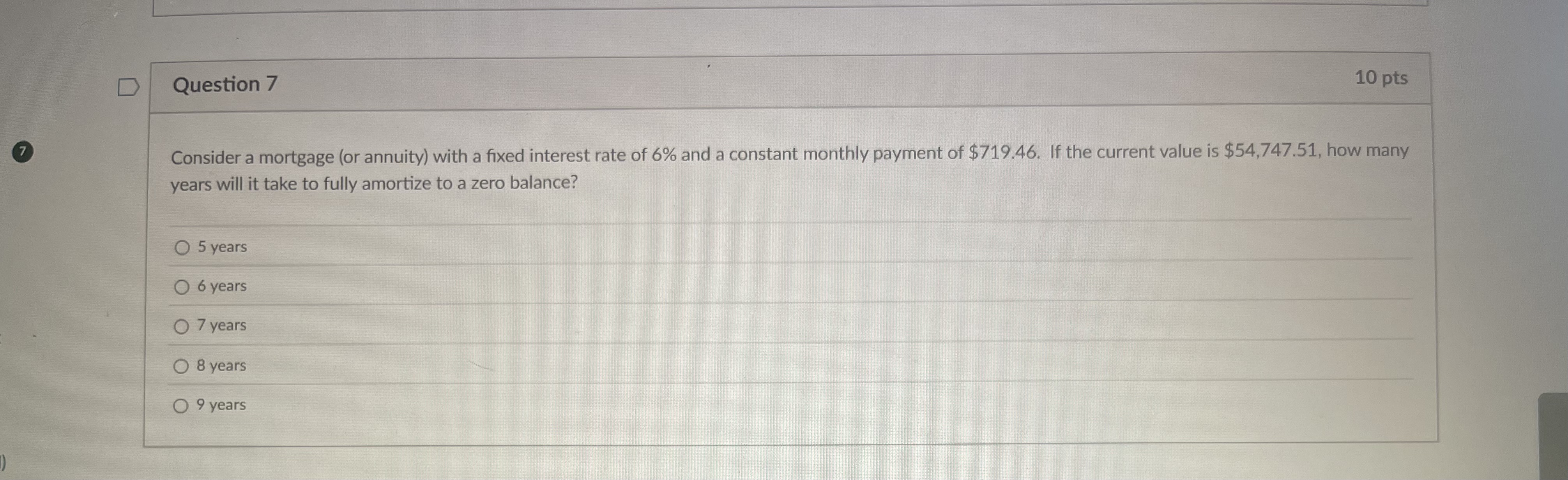  Question 7 Consider a mortgage (or annuity) with a fixed interest