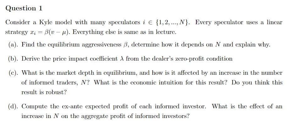  Question 1 Consider a Kyle model with many speculators i E