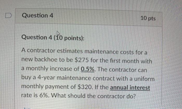 Question 4 10 pts Question 4 (10 points): A contractor estimates