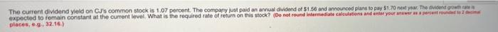  The current dividend yield on CJ'S common stock is 1.07 percent.
