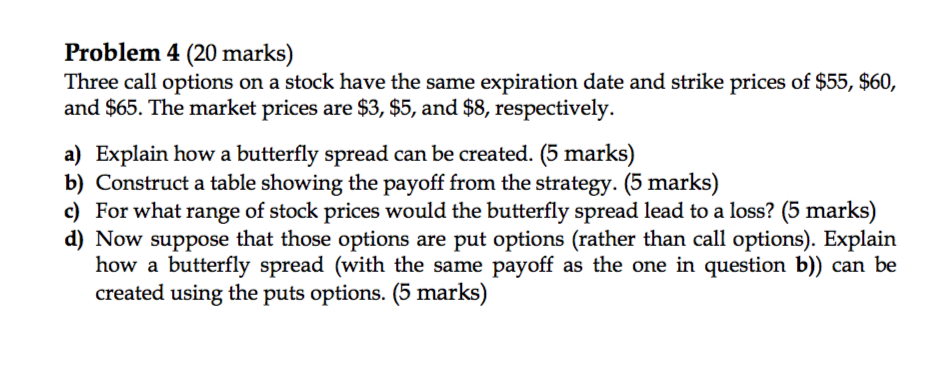 Problem 4 (20 marks) Three call options on a stock have