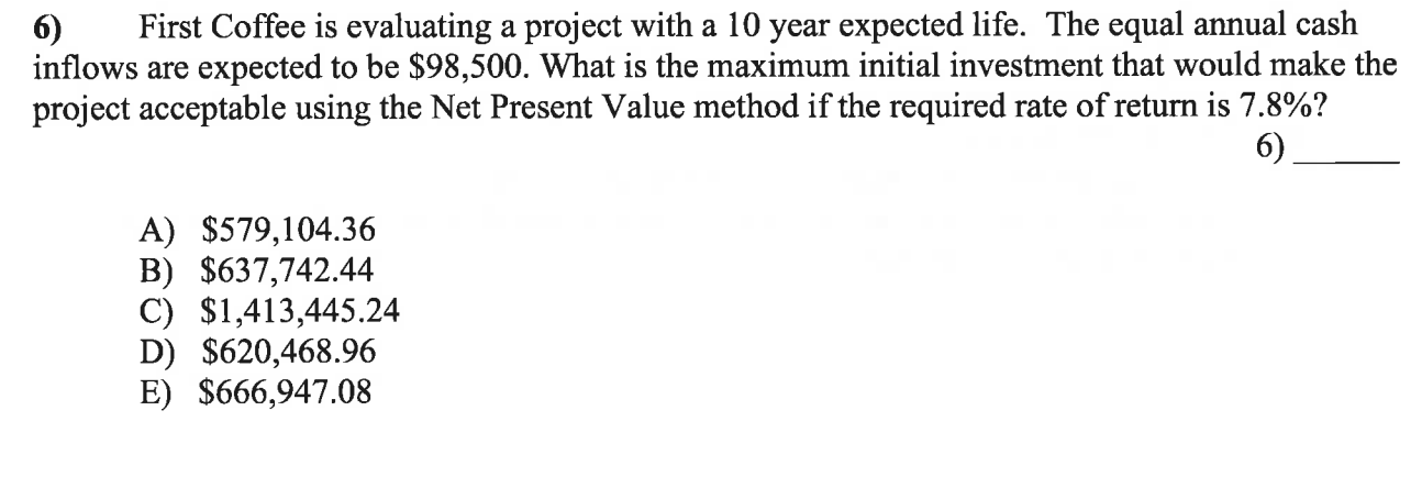 6) First Coffee is evaluating a project with a 10 year