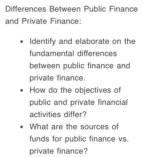 show me your solution Differences Between Public Finance ind Private Finance: -