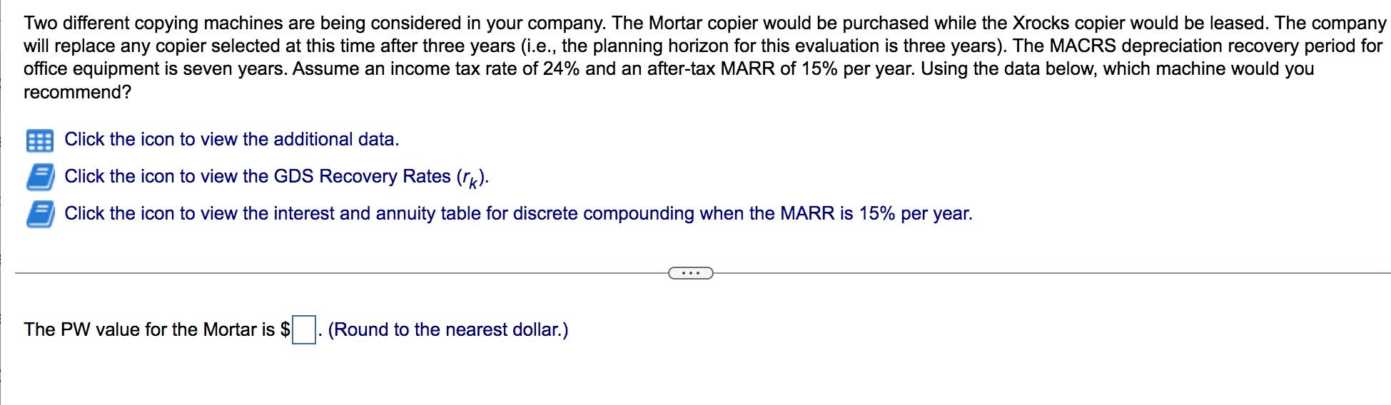 Please help Two different copying machines are being considered in your company.