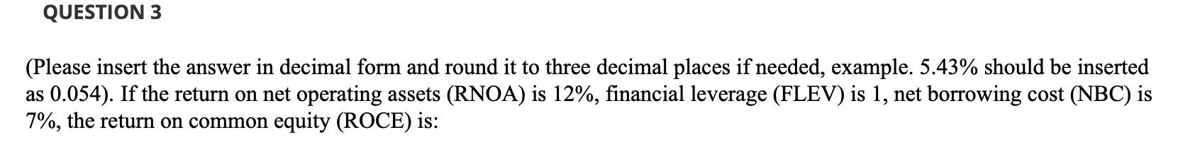  QUESTION 3 (Please insert the answer in decimal form and round