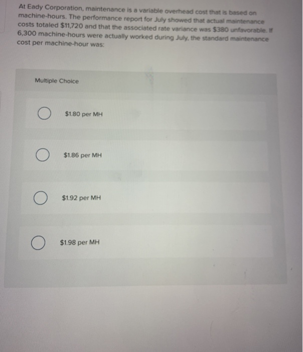  At Eady Corporation, maintenance is a variable overhead cost that is