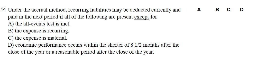  A 14 Under the accrual method, recurring liabilities may be deducted