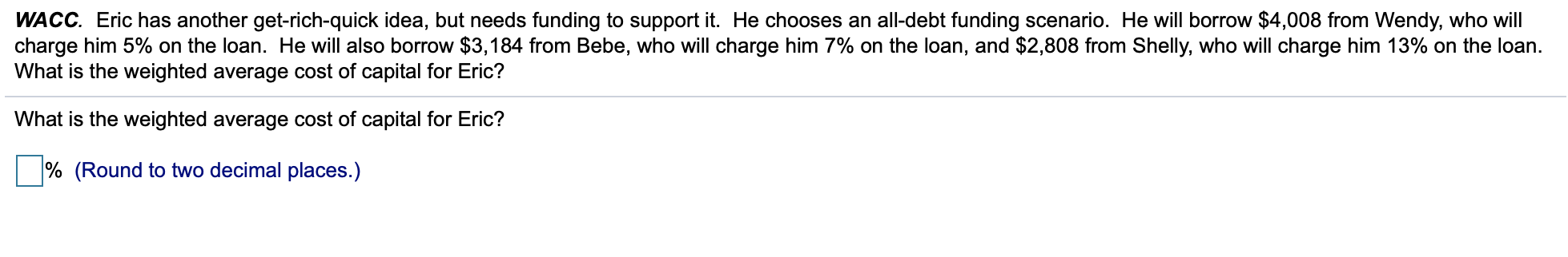  WACC. Eric has another get-rich-quick idea, but needs funding to support