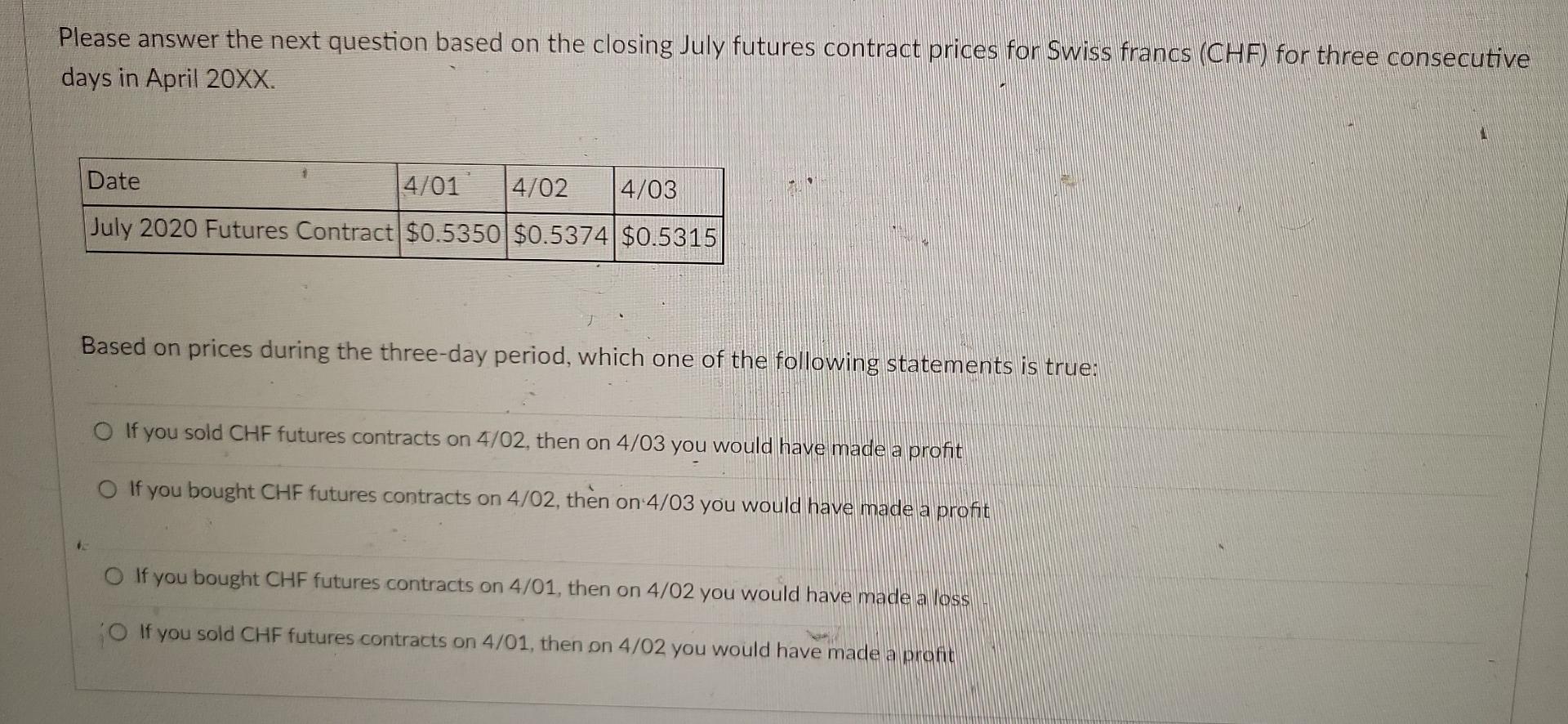 Please answer the next question based on the closing July futures
