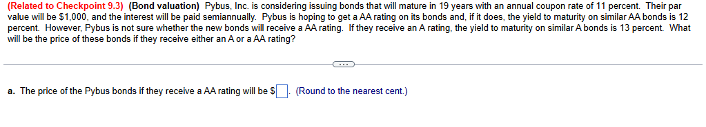  (Related to Checkpoint 9.3)(Bond valuation) Pybus, Inc. is considering issuing bonds